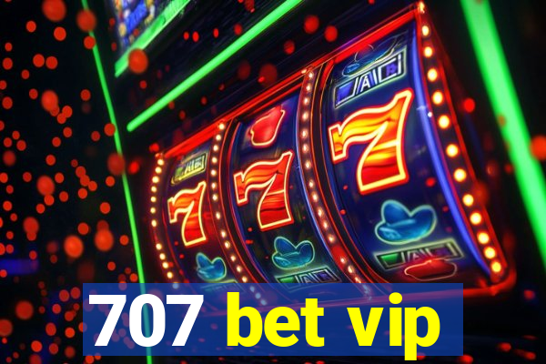 707 bet vip